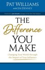 The Difference You Make Changing Your World through the Impact of Your Influence