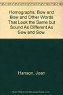 Homographs Bow and Bow and Other Words That Look the Same but Sound As Different As Sow and Sow