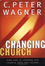 Changing Church How God Is Leading His Church into the Future