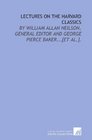Lectures on the Harvard classics by William Allan Neilson general editor and George Pierce Baker