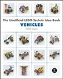 The Unofficial LEGO TECHNIC Idea Book: Vehicles