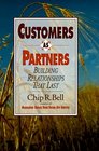Customers As Partners Building Relationships That Last