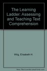 The Learning Ladder Assessing and Teaching Text Comprehension