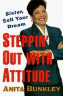 Steppin' Out With Attitude Sister Sell Your Dream
