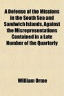 A Defense of the Missions in the South Sea and Sandwich Islands Against the Misrepresentations Contained in a Late Number of the Quarterly