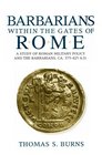 Barbarians Within the Gates of Rome: A Study of Roman Military Policy and Barbarians, Ca. 375-425 A.D.