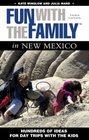 Fun with the Family in New Mexico 3rd Hundreds of Ideas for Day Trips with the Kids