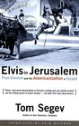 Elvis in Jerusalem PostZionism and the Americanization of Israel