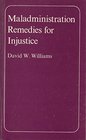 Maladministration Remedies for injustice  a guide to the powers and practice of the British Ombudsmen and similar bodies