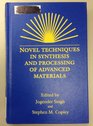 Novel Techniques in Synthesis and Processing of Advanced Materials Proceedings of a Symposium Held at Materials Week '94 in Rosemont Illinois Oct