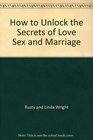 How to unlock the secrets of love sex and marriage