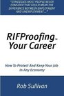 RIFProofing Your Career How To Protect And Keep Your Job In Any Economy