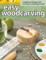Easy Woodcarving Simple Techniques for Carving  Painting Wood