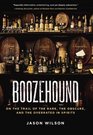 Boozehound On the Trail of the Rare the Obscure and the Overrated in Spirits