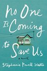 No One Is Coming to Save Us: A Novel