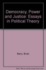 Democracy Power and Justice Essays in Political Theory