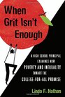 When Grit Isn't Enough A High School Principal Examines How Poverty and Inequality Thwart the CollegeforAll Promise
