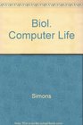 The Biology of Computer Life Survival Emotion and Free Will