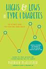 Highs  Lows of Type 1 Diabetes The Ultimate Guide for Teens and Young Adults