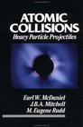 Atomic Collisions Heavy Particle Projectiles