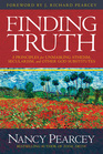Finding Truth 5 Principles for Unmasking Atheism Secularism and Other God Substitutes