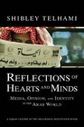 Reflections Of Hearts And Minds Media Opinion And Identity In The Arab World