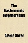 The Gastronomic Regeneration