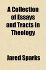 A Collection of Essays and Tracts in Theology