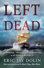 Left for Dead Shipwreck Treachery and Survival at the Edge of the World