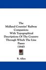 The Midland Counties' Railway Companion With Topographical Descriptions Of The Country Through Which The Line Passes