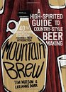 Mountain Brew A HighSpirited Guide to CountryStyle Beer Making