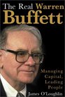 The Real Warren Buffett Managing Capital Leading People