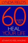 60 Ways to Heal Your Life