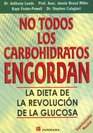No todos los carbohidratos engordan / The G I Factor La dieta de la revolucion de la glucosa / The Diet of the Glucose Revolution