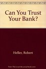 Can You Trust Your Bank