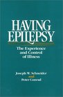 Having Epilepsy The Experience and Control of Illness