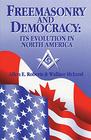 Freemasonry and Democracy Its Evolution in North America