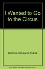 I Wanted to Go to the Circus