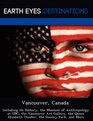 Vancouver Canada Including its History the Museum of Anthropology at UBC the Vancouver Art Gallery the Queen Elizabeth Theater the Stanley Park and More