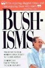 Bushisms President George Herbert Walker Bush in His Own Words