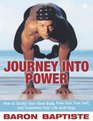 Journey into Power Sculpt Your Ideal Body Free Your True Spirit and Transform Your Entire Life