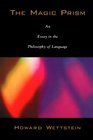 The Magic Prism An Essay in the Philosophy of Language