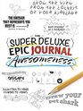 The SuperDeluxe Epic Journal of Awesomeness