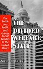 The Divided Welfare State  The Battle over Public and Private Social Benefits in the United States