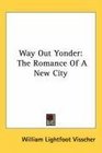 Way Out Yonder The Romance Of A New City
