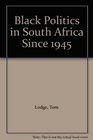 Black Politics in South Africa Since 1945