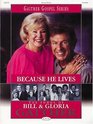 Because He Lives  The Songs of Bill and Gloria Gaither