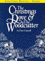 The Christmas Dove  the Woodcutter Vocal Score