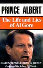 Prince Albert The Life and Lies of Al Gore
