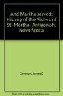 And Martha served History of the Sisters of St Martha Antigonish Nova Scotia